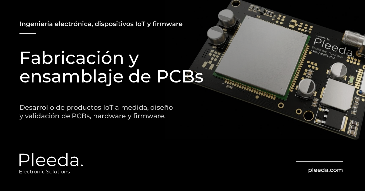 Fabricación y ensamblaje de PCBs | Pleeda